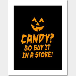 Candy? Go buy it in a store! Sarcastic Halloween Posters and Art